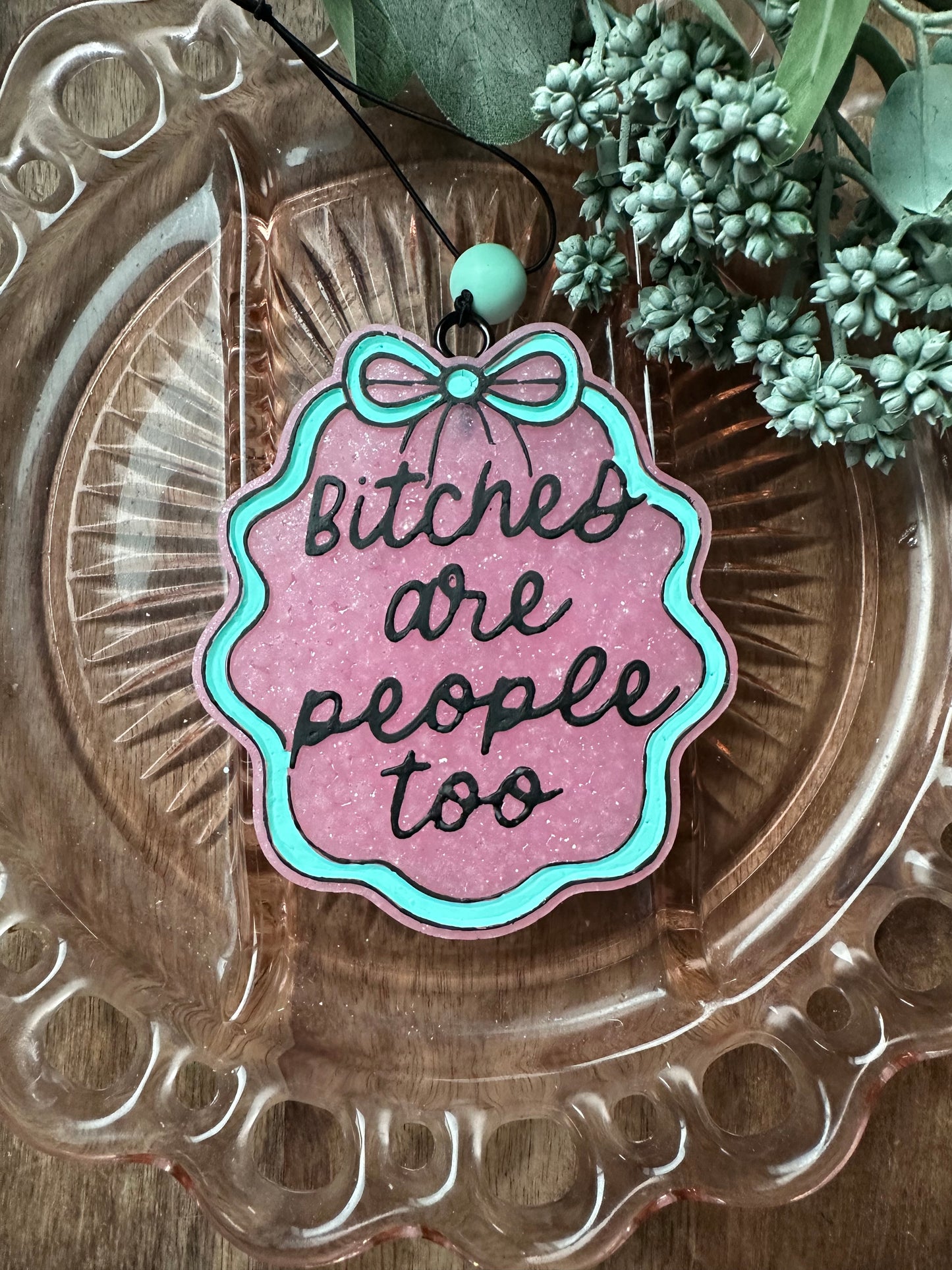 B*tches are people too freshie