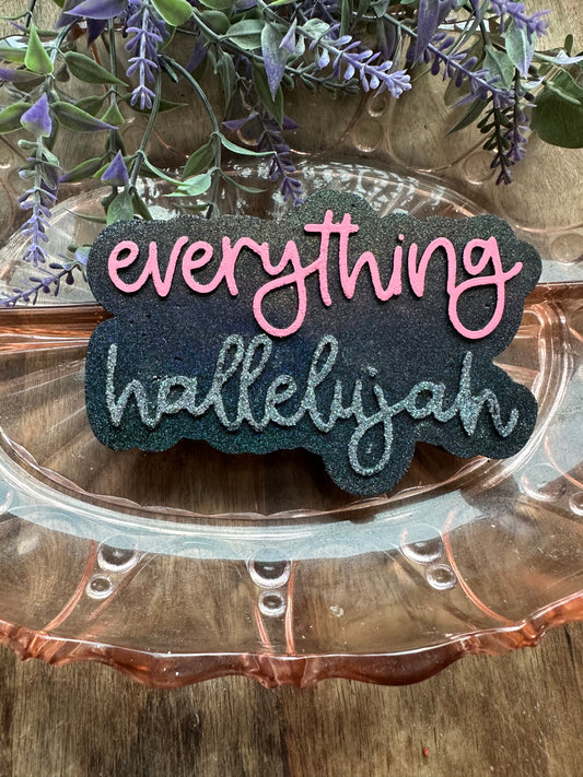 Everything hallelujah freshie