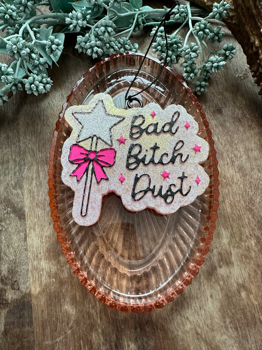 Bad bitch dust freshie
