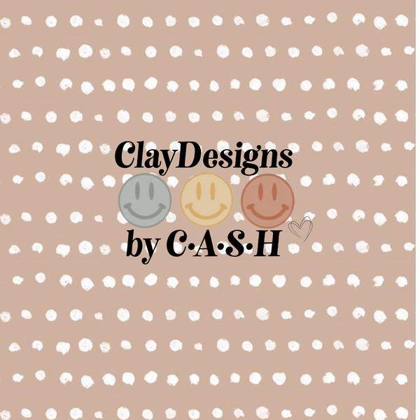 ClayDesignsbyC•A•S•H